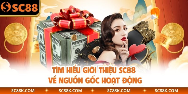 Tìm hiểu giới thiệu SC88 về nguồn gốc hoạt động